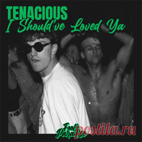Tenacious - I Should've Loved Ya | 4DJsonline.com