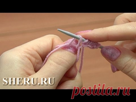 Учимся вязать спицами Урок 1 метод 10 из 18 Метод набора петель с чередованием