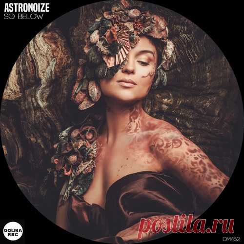 Download Astronoize - So Below [DM452] Label Dolma Records Styles Techno (Peak Time / Driving) Date 2025-03-07 Catalog # DM452 Length 12:05 Tracks 2