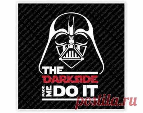 Disney Star Wars Darth Vader The Darkside Made Me Do It | Etsy