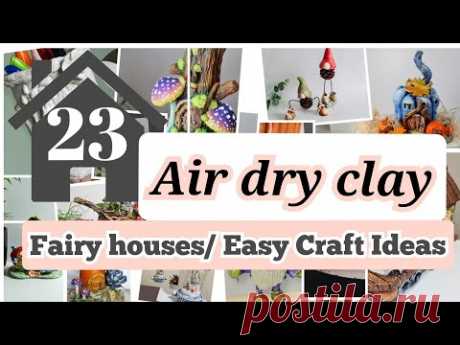 23 Fairy Houses/ Easy Craft Ideas using Air Dry Clay/ Paper Clay/ Texture Paste