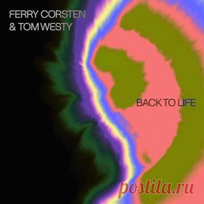 Ferry Corsten, Tom Westy – Back To Life