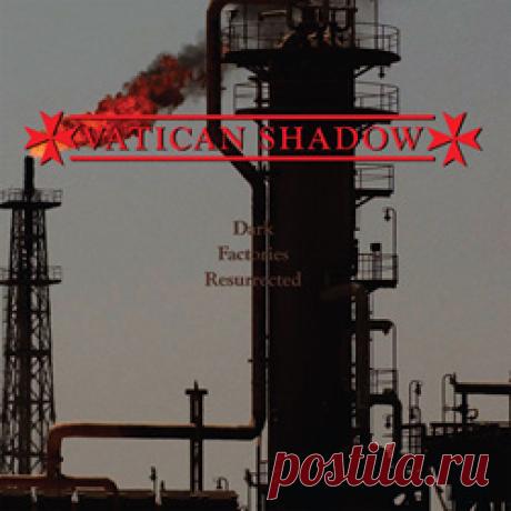 Vatican Shadow - Dark Factories Resurrected (2026) 320kbps / FLAC