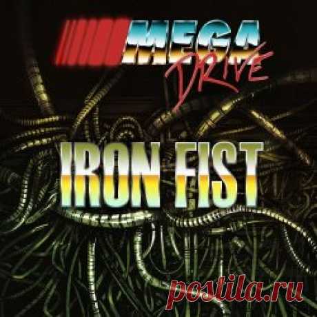 Mega Drive - Iron Fist (2025) [Single] Artist: Mega Drive Album: Iron Fist Year: 2025 Country: USA Style: Synthwave, Darksynth