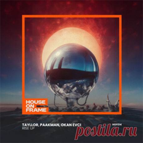 Tayllor, Paakman, Okan Evci - Rise Up | 4DJsonline.com