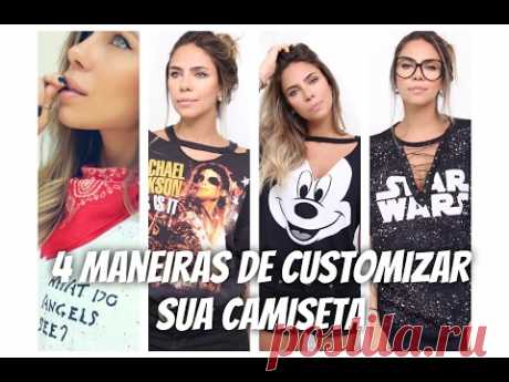 4 MANEIRAS DE CUSTOMIZAR SUA CAMISETA por dicadaka - YouTube