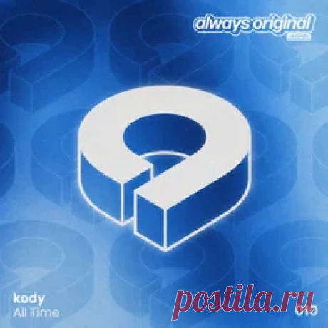 Kody - All Time (Extended Mix) | 4DJsonline.com