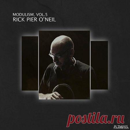 VA — MODULISM VOL 5 (COMPILED & MIXED BY RICK PIER O'NEIL) (PLTM005) - 13 November 2022 - EDM TITAN TORRENT UK ONLY BEST MP3 FOR FREE IN 320Kbps (Скачать Музыку бесплатно).