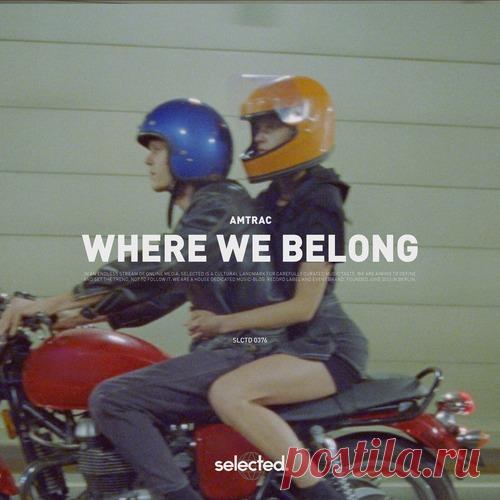 DownloadAMTRAC – Where We Belong [SELECTED376] download for free - Deep House - MusicVibez DownloadAMTRAC – Where We Belong [SELECTED376] download for free в FLAC/320kbps на MusicVibez — Deep House Release: Tracklist, Label download . - Musicvibez