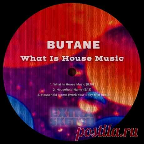 Butane – What Is House Music [EX61] Sharing-DB.club
