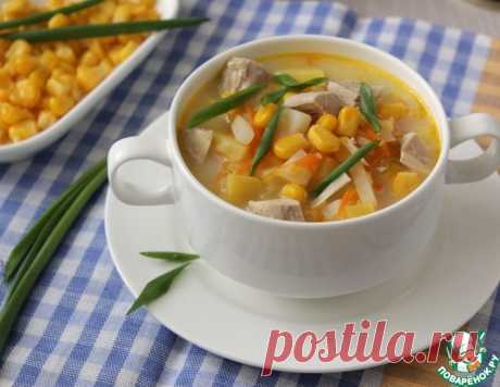Сырный суп с кукурузой – кулинарный рецепт