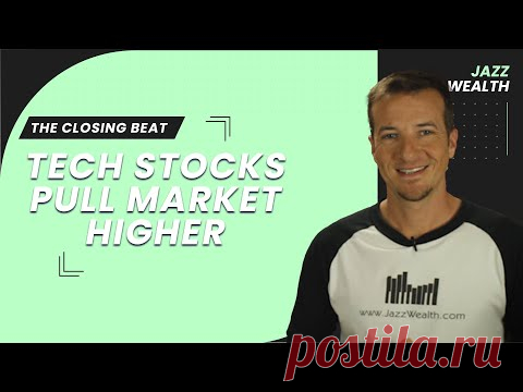 Tech stocks pull stock market higher. | The Closing Beat.