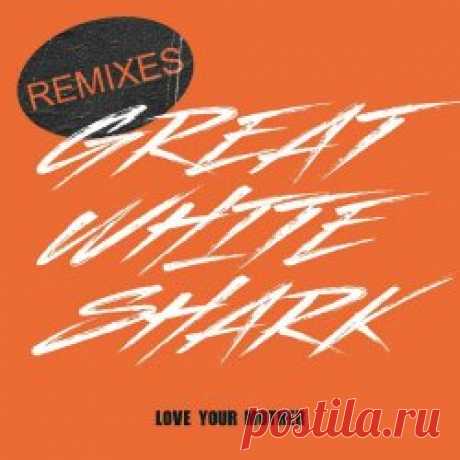 Great White Shark - Love Your Mother (Remixes) (2024) [Single] Artist: Great White Shark Album: Love Your Mother (Remixes) Year: 2024 Country: Germany Style: Alternative Rock, Industrial Rock, New Wave