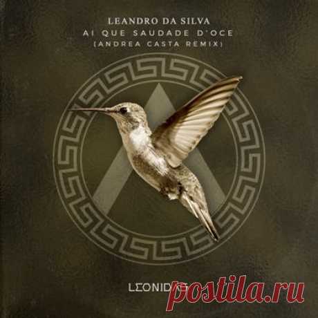 Leandro Da Silva - Ai Que Saudade D'Oce (Andrea Casta Remix)