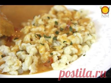 НОКЕДЛИ-венгерские галушки. Классика венгерской кухни. Минимум продуктов- максимум удовольствия!