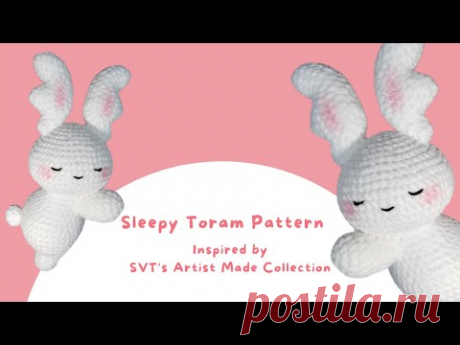 Crochet Tutorial: Sleepy Toram (Inspired by SVT'S Artist Made Collection) 🐰💎