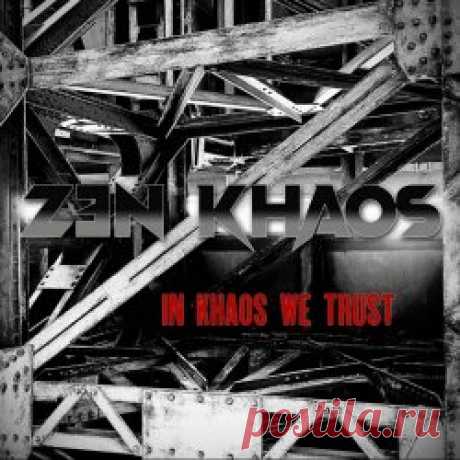 Zen Khaos - In Khaos We Trust (2023) Artist: Zen Khaos Album: In Khaos We Trust Year: 2023 Country: Germany Style: Darkwave