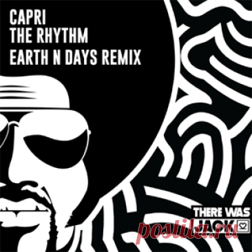 Capri (UK) - The Rhythm (Earth N Days Extended Remix) | 4DJsonline.com