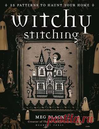 Witchy Stitching: 25 Patterns to Haunt Your Home 2025