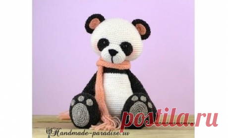 Медведь панда крючком. Вяжем игрушку - Handmade-Paradise Медведь панда крючком. Вяжем игрушку на радость малышам и для пополнения коллекции вязаных игрушек в технике амигуруми.
