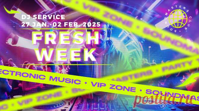 VIP - Fresh Week DJ Service 27 Jan. - 02 Feb. 2025 | DJ | SoundMasters | Форум