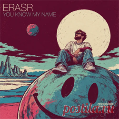ERASR - You Know My Name | 4DJsonline.com