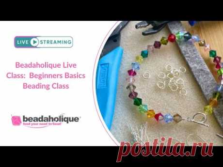 Beadaholique Live Class: Beginners Basics Beading Class