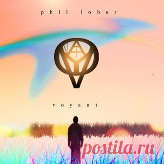 Phil Lober - Voyant (Lossless, 2018) - .