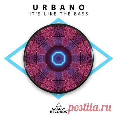-Urbano- – It’s Like The Bass