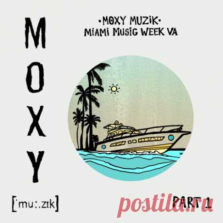 VA – Moxy Muzik Miami Music Week VA, Pt. 1 [MM080PT1] Sharing-DB.club