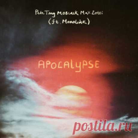 Pete Tong, Max Zotti, MoBlack &amp; Monolink – Apocalypse [MBR636] Sharing-DB.club
