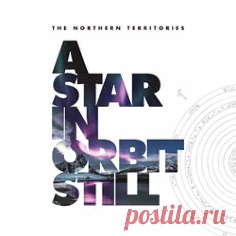 The Northern Territories - A Star In Orbit Still (Limited Edition) (2CD) (2025)