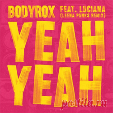 Bodyrox, Luciana - Yeah Yeah (Leena Punks Remix) | 4DJsonline.com