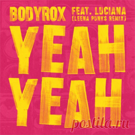 Bodyrox, Luciana - Yeah Yeah (Leena Punks Remix) | 4DJsonline.com