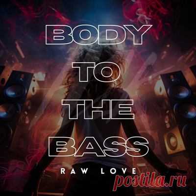 Raw Love - Body to the Bass