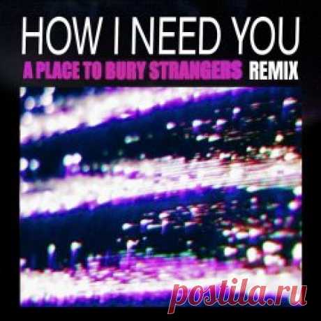 Supernova 1006 - How I Need You (A Place To Bury Strangers Remix) (2024) [Single] Artist: Supernova 1006 Album: How I Need You (A Place To Bury Strangers Remix) Year: 2024 Country: Russia Style: Post-Punk, Coldwave, Shoegaze