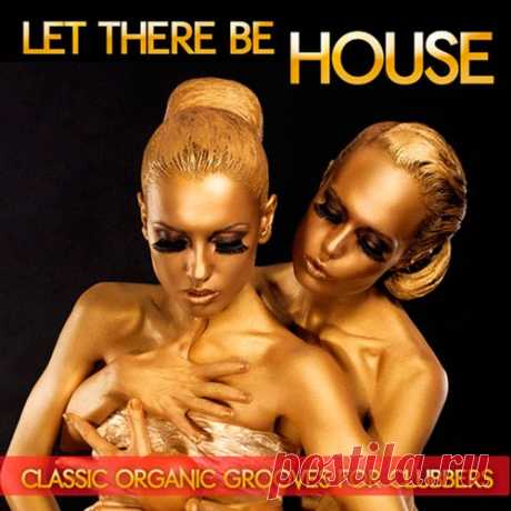 Let There Be House: Classic Organic Grooves For Clubbers (Mp3) Исполнитель: Various ArtistНазвание: Let There Be House: Classic Organic Grooves For ClubbersДата релиза: 2016Жанр: House, Tech House, Deep House, Electronic, Progressive, DanceКоличество композиций: 29Формат | Качество: MP3 | 320 kbpsПродолжительность: 03:13:47Размер: 465 MB (+3%) TrackList:01.