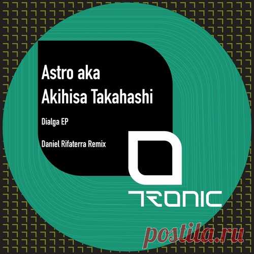 Astro aka Akihisa Takahashi – Dialga EP [TR520]
