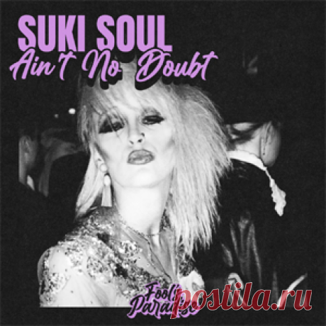 Suki Soul - Ain't No Doubt | 4DJsonline.com