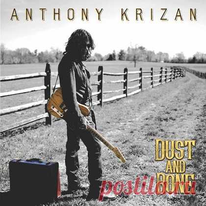 Download Free Anthony Krizan - Dust and Bone (2025) Download Free on Musicvibez.News ,Album Daily update.Anthony Krizan - Dust and Bone (2025)
