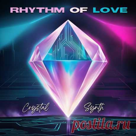 Crystal Synth - Rhythm Of Love (2025)