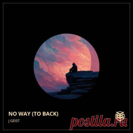 J Geist - No Way (To Back) | Progonlymusic J Geist - No Way (To Back). BPM: 130. Key: Em. Listen new music on Progonlymusic.