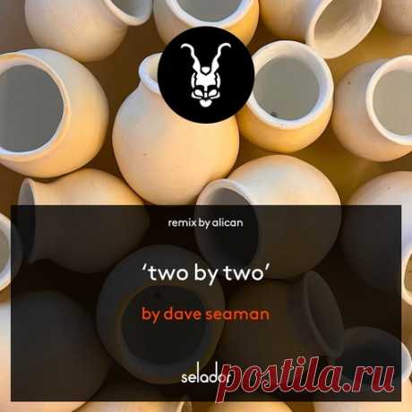 Dave Seaman – Two By Two (Alican Remix) [SEL187]