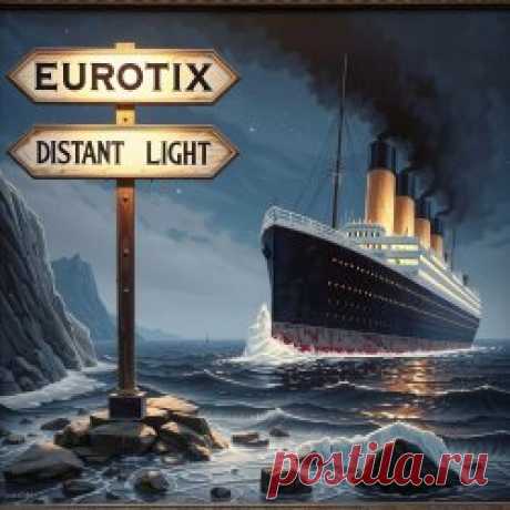 Eurotix - Distant Light (2025) [Single] Artist: Eurotix Album: Distant Light Year: 2025 Country: Sweden Style: Synthpop, Disco
