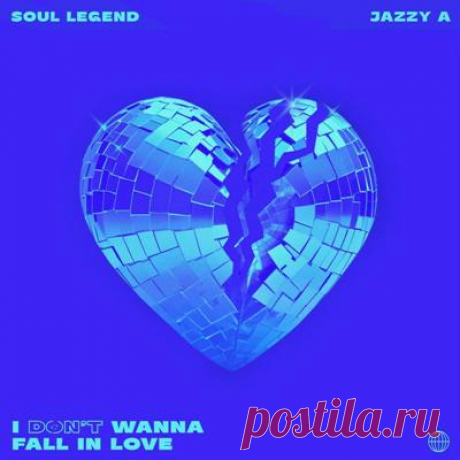 Soul Legend, Jazzy A – I Don’t Wanna Fall in Love (Extended Mix)