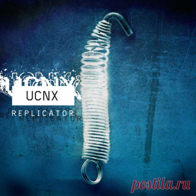 UCNX - Replicator (Reissue) (2025)