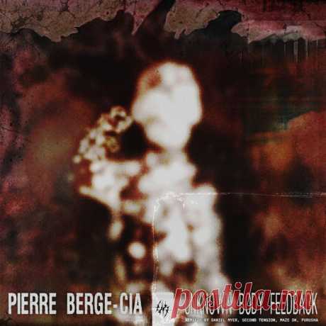 Pierre Berge-Cia - UNKNOWN BODY FEEDBACK (2025) 320kbps / FLAC