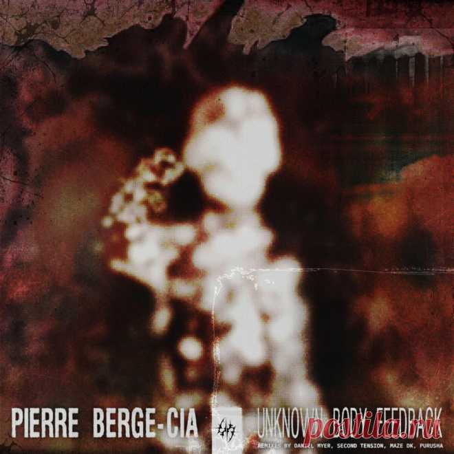 Pierre Berge-Cia - UNKNOWN BODY FEEDBACK (2025) 320kbps / FLAC