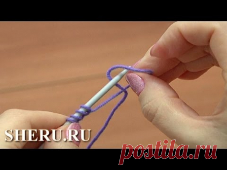 Вязание спицами. Урок 1 Метод 4 из 18 Набор петель спицами с кручением