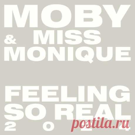 Moby, Miss Monique - Feeling So Real 2024 free download mp3 music 320kbps